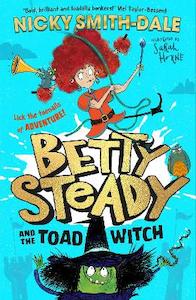 Chapter Books: Betty Steady and the Toad Witch (Betty Steady, Book 1)