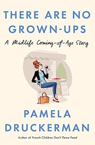 Humour: There Are No Grown-Ups: A midlife coming-of-age story
