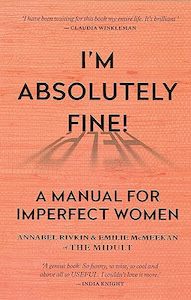 Humour: I'm Absolutely Fine!: A Manual for Imperfect Women