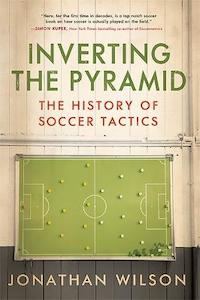 Inverting The Pyramid: The History of Soccer Tactics