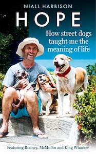 Hope - How Street Dogs Taught Me the Meaning of Life: Featuring Rodney, McMuffin&hellip;
