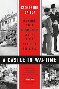 A Castle in Wartime: One Family, Their Missing Sons, and the Fight to Defeat the Nazis