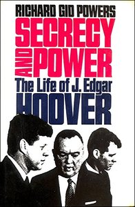 Secrecy and Power: Life of J.Edgar Hoover