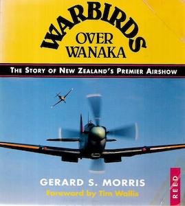 Softcover: Warbirds Over Wanaka: The Story Of New Zealand's Premier Airshow by Gerard S. Morris