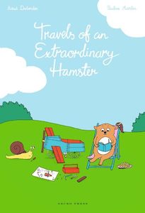 Graphic Novels: Travels of An Extraordinary Hamster by Astrid Desbordes