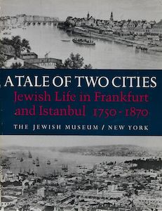 Jewish: A Tale of Two Cities - Jewish life in Frankfurt and Istanbul, 1750-1870 by Vivian B. Mann