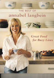 Nz Cooking: The Best of Annabel Langbein. Great Food for Busy Lives by Annabel Langbein