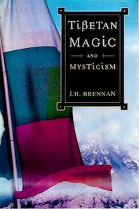 Religion: Tibetan Magic And Mysticism by J. H. Brennan