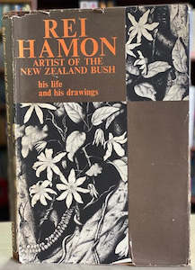 Rei Hamon, Artist Of The New Zealand Bush: His Life And Drawings by Rei Hamon