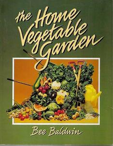 The Home Vegetable Garden by Bee Baldwin