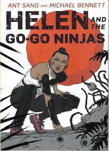 Graphic Novels: Helen And The Go-Go Ninjas by Michael Bennett and Ant Sang