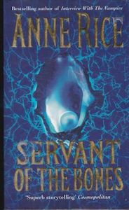 Horror: Servant of the Bones by Anne Rice