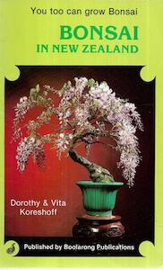 You Too Can Grow Bonsai: Bonsai In New Zealand by Dorothy Koreshoff and Vita Koreshoff