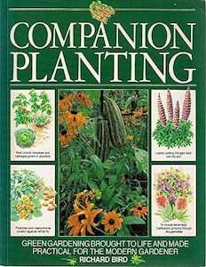 Gardening: Companion Planting: Green Gardening Brought To Life And Made Practical For The Modern Gardener by Richard Bird