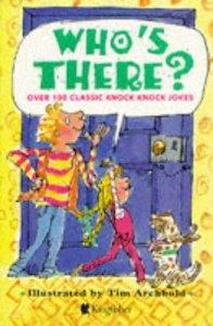 Humour: Who's There?: Over 100 Classic Knock Knock Jokes by Tim Archbold