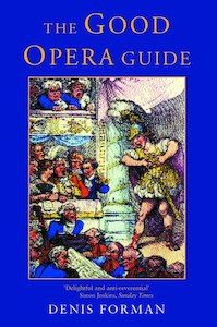 Music: The Good Opera Guide by Denis Forman