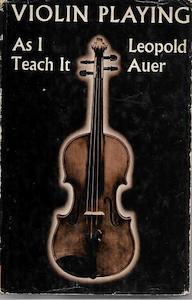 Music: Violin Playing As I Teach It by Auer, Leopold, 1845-1930