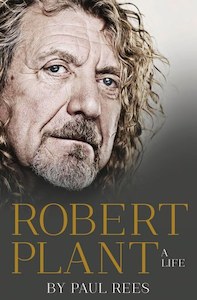 Music: Robert Plant: A Life by Paul Rees