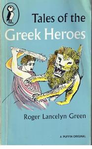 Mythology: Tales Of The Greek Heroes by Roger Lancelyn Green