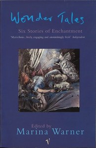 Mythology: Wonder Tales : Six Stories Of Enchantment by Warner Marina