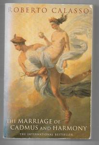 The Marriage of Cadmus And Harmony by Roberto Calasso