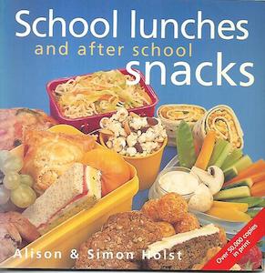 School Lunches And After School Snacks by Alison Holst and Simon Holst
