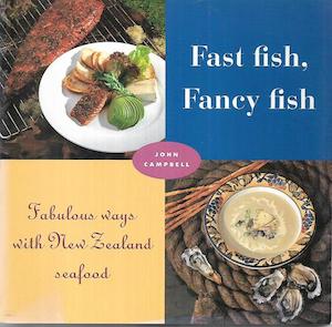 Nz Cooking: Fast Fish, Fancy Fish by John Campbell