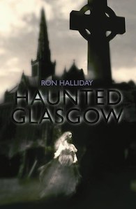 Haunted Glasgow by Ron Halliday
