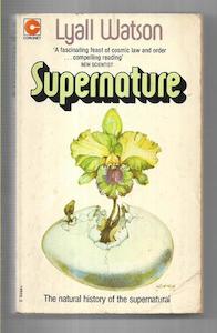 Supernature - the Natural History of the Supernatural  by Lyall Watson