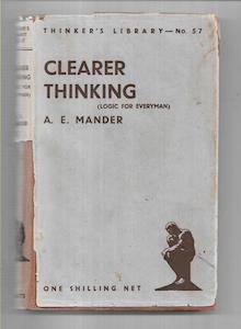 Clearer Thinking (Logic For Everyman) by Alfred Ernest Mander