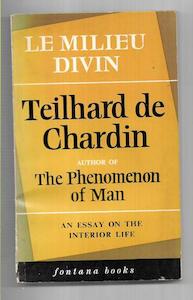 Le Milieu Divin : An Essay On The Interior Life by Pierre Teilhard de Chardin