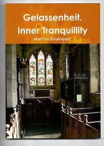 Philosophy: Gelassenheit. Inner Tranquility by Martin Heidegger and Jeremy Moiser