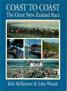 Coast To Coast: The Great New Zealand Race by Bob McKerrow and John Woods