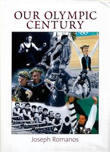 Sport: Our Olympic Century by Joseph Romanos