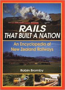 Transport: Rails That Built A Nation: An Encyclopedia Of New Zealand Railways by Robin Bromby