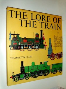 Transport: The Lore Of The Train by C. Hamilton Ellis