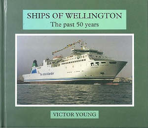 Transport: Ships of Wellington: the Past 50 Years by Victor Young
