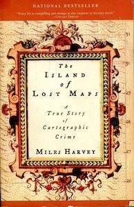 The Island Of Lost Maps: A True Story Of Cartographic Crime by Miles Harvey