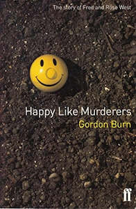 True Crime: Happy Like Murderers by Gordon Burn