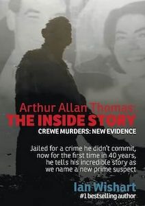 Arthur Allan Thomas - the Inside Story : Crewe Murders : New Evidence by Ian Wishart