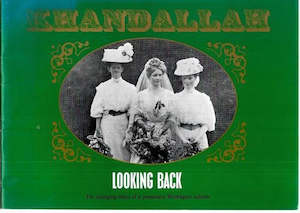 Wellington: Khandallah - Looking Back: The Changing Times of a Prominent Wellington Suburb by B. M. Kenneally and J. M. Kenneally