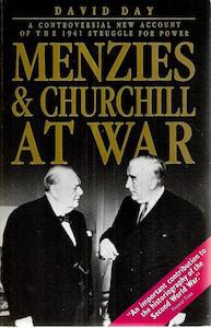 War: Menzies & Churchill At War: A Controversial New Account Of The 1941 Struggle For Power by David Day