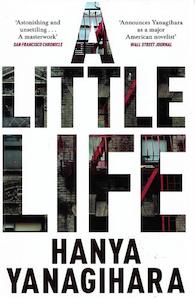 A Little Life by Hanya Yanagihara