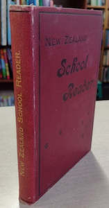 The New Zealand Reader: Prepared For Use In The Fifth And Sixth Standard Classes&hellip;