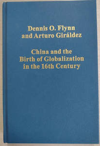 China And The Birth Of Globalization In The 16Th Century by Dennis Owen Flynn an&hellip;