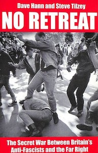 No Retreat: The Secret War Between Britain's Anti-Fascists And The Far Righ&hellip;