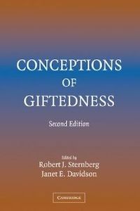 Education: Conceptions of Giftedness by Janet E. Davidson and Robert J. Sternberg PhD