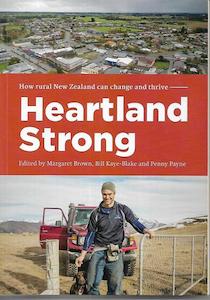 Heartland Strong: How Rural New Zealand Can Change And Thrive by Margaret Brown &hellip;