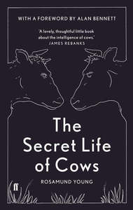 Animals: The Secret Life Of Cows by Rosamund Young
