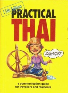 Foreign Languages: Practical Thai A Communication Guide For Travellers And Residents by Suraphong Kanchananaga